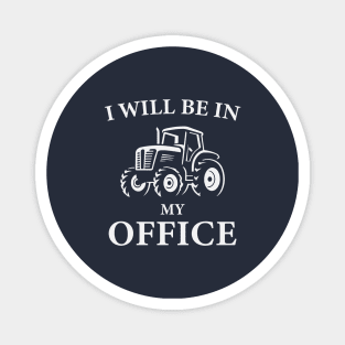 I Will Be In My Office Tractor Magnet